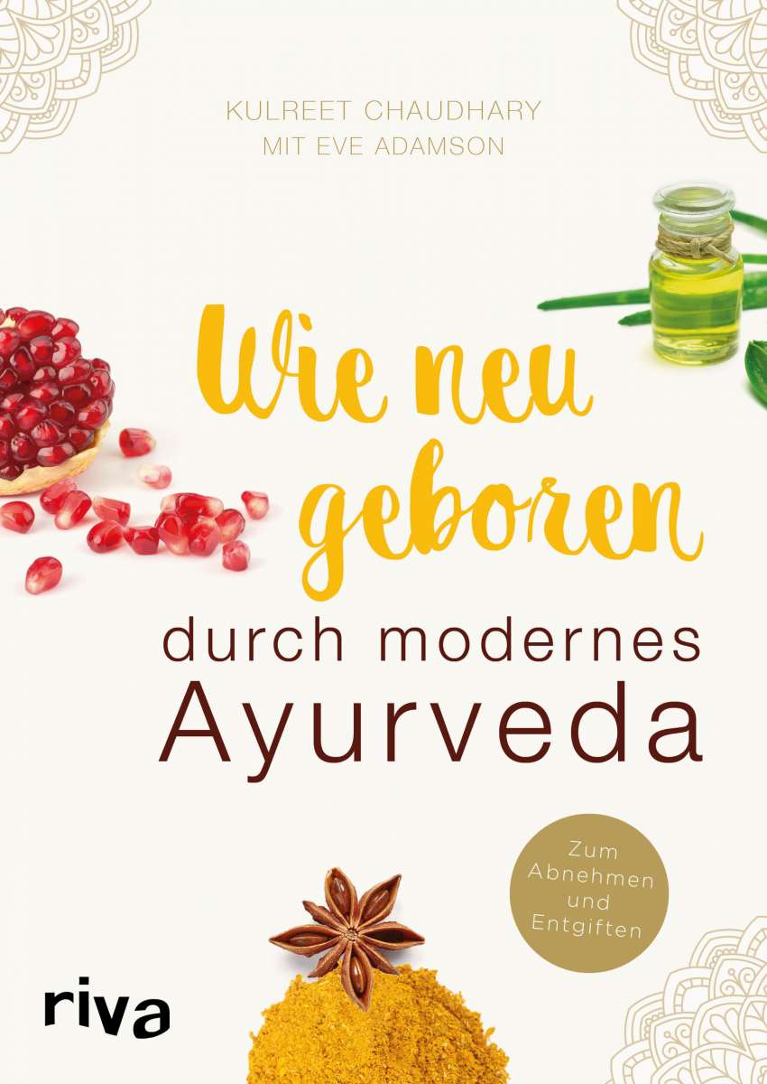 Das Buch – Wie neugeboren durch modernes Ayurveda